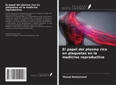 Couverture de El papel del plasma rico en plaquetas en la medicina reproductiva