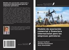 Capa do livro de Modelo de asociación comercial y financiera internacional para las empresas petroleras 