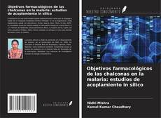 Buchcover von Objetivos farmacológicos de las chalconas en la malaria: estudios de acoplamiento in silico