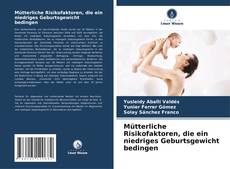 Buchcover von Mütterliche Risikofaktoren, die ein niedriges Geburtsgewicht bedingen