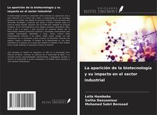 Bookcover of La aparición de la biotecnología y su impacto en el sector industrial