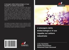 Bookcover of L'emergere della biotecnologia e il suo impatto sul settore industriale