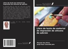 Bookcover of Libro de texto de material de impresión de silicona de adición