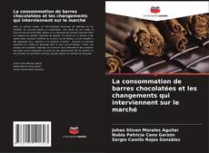 Bookcover of La consommation de barres chocolatées et les changements qui interviennent sur le marché