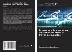 Portada del libro de Acercarse a la asignatura de Educación Física a través de las artes