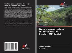 Capa do livro de Stato e conservazione dei corpi idrici di Gwalior, MP (India) 