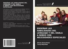 Capa do livro de ENSEÑAR LAS HABILIDADES DEL LENGUAJE Y DEL HABLA A NIÑOS CON NECESIDADES ESPECIALES 