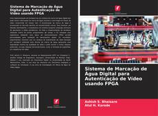 Bookcover of Sistema de Marcação de Água Digital para Autenticação de Vídeo usando FPGA