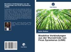 Buchcover von Bioaktive Verbindungen aus der Wurzelrinde von Ficus Sycomorus (LINN)