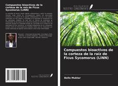 Buchcover von Compuestos bioactivos de la corteza de la raíz de Ficus Sycomorus (LINN)