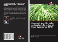 Buchcover von Composti bioattivi dalla corteccia della radice di Ficus Sycomorus (LINN)