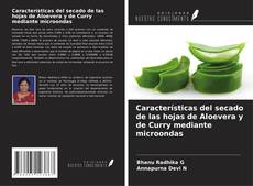 Bookcover of Características del secado de las hojas de Aloevera y de Curry mediante microondas