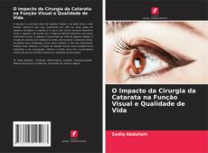 O Impacto da Cirurgia da Catarata na Função Visual e Qualidade de Vida的封面