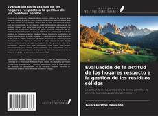 Bookcover of Evaluación de la actitud de los hogares respecto a la gestión de los residuos sólidos