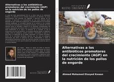 Capa do livro de Alternativas a los antibióticos promotores del crecimiento (AGP) en la nutrición de los pollos de engorde 