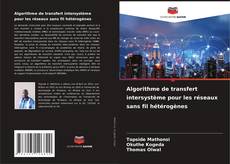 Bookcover of Algorithme de transfert intersystème pour les réseaux sans fil hétérogènes