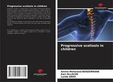 Progressive scoliosis in children kitap kapağı