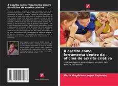 A escrita como ferramenta dentro da oficina de escrita criativa kitap kapağı