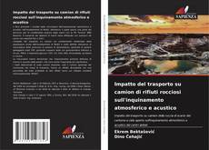 Bookcover of Impatto del trasporto su camion di rifiuti rocciosi sull'inquinamento atmosferico e acustico