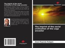 Bookcover of The imprint of the social civilization of the Lega ancestor