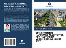 Capa do livro de EINE EFFIZIENTE HARDWARE-ARCHITEKTUR FÜR MULTIMEDIA-VERSCHLÜSSELUNG MIT DWT 