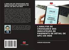 Bookcover of L'ANALYSE DE CROISSANCE DES INDICATEURS DE PAIEMENTS DE DÉTAIL DE NPCI EN INDE