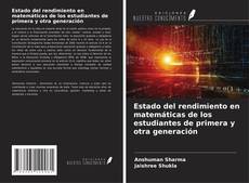 Estado del rendimiento en matemáticas de los estudiantes de primera y otra generación kitap kapağı