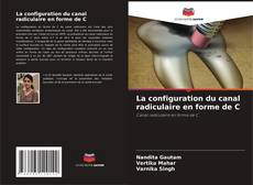 Bookcover of La configuration du canal radiculaire en forme de C