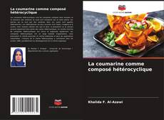La coumarine comme composé hétérocyclique kitap kapağı