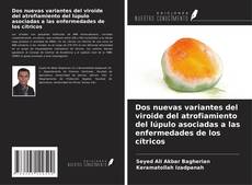 Bookcover of Dos nuevas variantes del viroide del atrofiamiento del lúpulo asociadas a las enfermedades de los cítricos