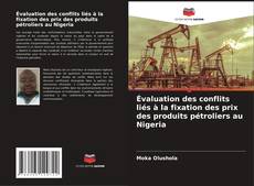 Portada del libro de Évaluation des conflits liés à la fixation des prix des produits pétroliers au Nigeria