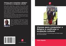 Portada del libro de Viemos para conquistar a Bélgica e confirmar a ocupação cultural