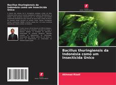 Portada del libro de Bacillus thuringiensis da Indonésia como um Insecticida Único