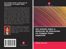 Buchcover von Um estudo sobre a detecção de alterações na imagem hiper-espectral