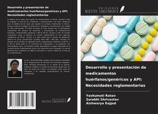 Desarrollo y presentación de medicamentos huérfanos/genéricos y API: Necesidades reglamentarias kitap kapağı