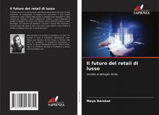 Bookcover of Il futuro del retail di lusso