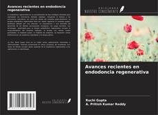 Buchcover von Avances recientes en endodoncia regenerativa
