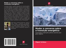 Capa do livro de Mudar a conversa sobre a transição energética 