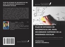 PLAN DE ESTUDIOS DE MATEMÁTICAS DEL NIVEL SECUNDARIO SUPERIOR EN LA ENSEÑANZA ESCOLAR的封面