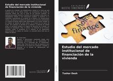 Bookcover of Estudio del mercado institucional de financiación de la vivienda