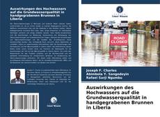 Bookcover of Auswirkungen des Hochwassers auf die Grundwasserqualität in handgegrabenen Brunnen in Liberia