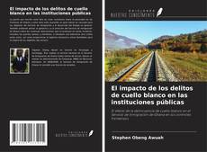 Bookcover of El impacto de los delitos de cuello blanco en las instituciones públicas