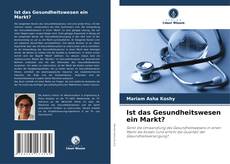 Bookcover of Ist das Gesundheitswesen ein Markt?