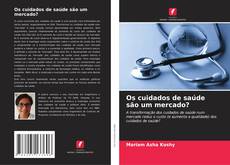 Bookcover of Os cuidados de saúde são um mercado?
