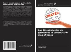 Bookcover of Las 10 estrategias de gestión de la construcción más eficaces