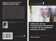 Bookcover of Influencia de las transacciones financieras a través de los teléfonos móviles en Kenia