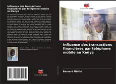Bookcover of Influence des transactions financières par téléphone mobile au Kenya
