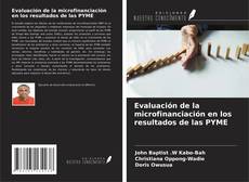 Bookcover of Evaluación de la microfinanciación en los resultados de las PYME