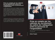 Capa do livro de Prise en compte par les cabinets de recrutement de cadres de l'adéquation entre la personne et l'organisation 