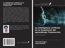 Bookcover of La inteligencia artificial en la enseñanza del aprendizaje Transacción